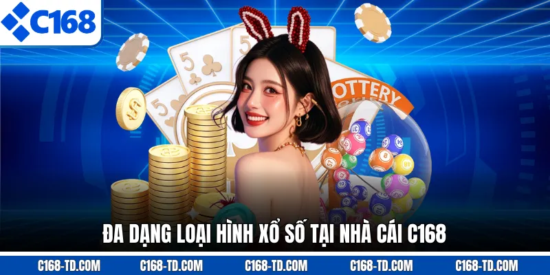 Đa Dạng Loại Hình Xổ Số Tại Nhà Cái C168