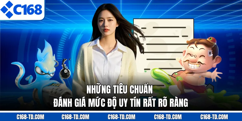 Những Tiêu Chuẩn Đánh Giá Mức Độ Uy Tín Rất Rõ Ràng